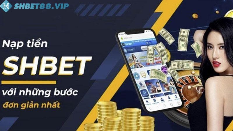 Một số điều kiện cần thiết cho nạp tiền Shbet